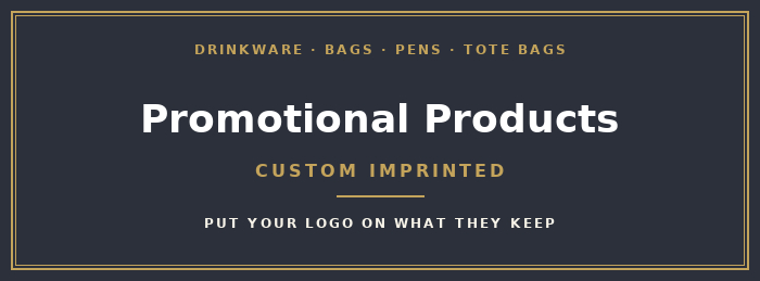 Promotional products: drinkware, bags, pens, and tote bags, custom imprinted